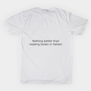 Nothing better than reading books in Italian! T-Shirt